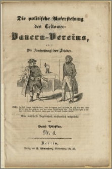Die politische Auferstehung des Teltower- Bauern-Vereins, oder: Die Austreibung der Jesuiten : Eine wahrhafte Begebenheit, nichtamtlich mitgetheilt von Hans Pfeffer. Nr. 4