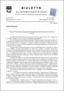 Biuletyn Koła Miłośników Dziejów Grudziądza 2011, Rok IX, nr 16(285): Wizyta Prezydenta Rzeczypospolitej Ignacego Mościckiego na Pomorzuw 1927 r.