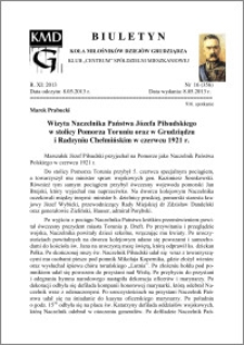 Biuletyn Koła Miłośników Dziejów Grudziądza 2013, Rok XI, nr 16(356): Wizyta Naczelnika Państwa Józefa Piłsudskiegow stolicy Pomorza Toruniu oraz w Grudziądzu i Radzyniu Chełmińskim w czerwcu 1921 r.