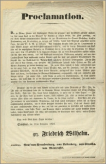 Proclamation. [Inc.:] Der in Meiner haupt= und Residenzstadt Berlin seit geraumer Zeit herrschende gesetzlose Zustand, der das ganze Land in den Abgrund der Anarchie zu stürzen drohte [...] : Sanssouci, den 11 November 1848