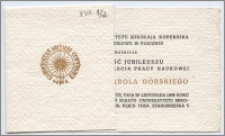 [Zaproszenie. Incipit] Instytut Historii Uniwersytetu Mikołaja Kopernika w Toruniu i Towarzystwo Naukowe w Toruniu proszą o przybycie na uroczystość jubileuszu 65-lecia urodzin i 40-lecia pracy naukowej profesora Karola Górskiego ... 30 listopada 1968 roku