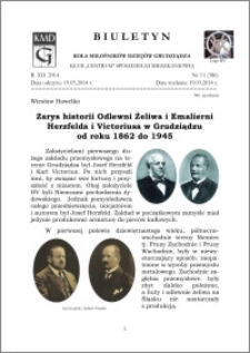 Biuletyn Koła Miłośników Dziejów Grudziądza 2014, Rok XII, nr 11(386): Zarys historii Odlewni Żeliwa i Emalierni Herzfelda i Victoriusa w Grudziądzuod roku 1862 do 1945