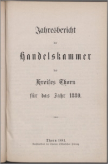 Jahresbericht der Handelskammer des Kreises Thorn für das Jahr 1880