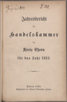 Jahresbericht der Handelskammer für Kreis Thorn für das Jahr 1883
