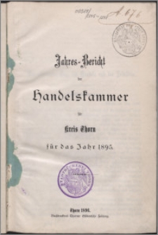 Jahres-Bericht der Handelskammer für Kreis Thorn für das Jahr 1895
