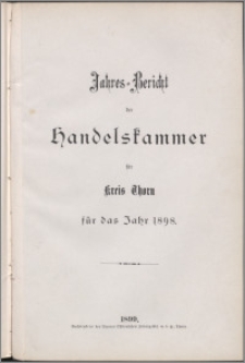 Jahres-Bericht der Handelskammer für Kreis Thorn für das Jahr 1898