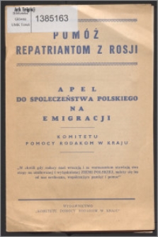 Pomóż repatriantom z Rosji : apel do społeczeństwa polskiego na emigracji