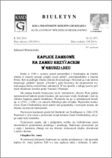 Biuletyn Koła Miłośników Dziejów Grudziądza 2014, Rok XII, nr 22(397): Kaplice zamkowe na Zamku KrzyŻackim w Grudziądzu