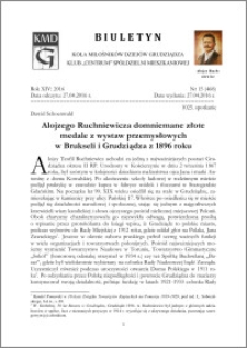 Biuletyn Koła Miłośników Dziejów Grudziądza 2016, Rok XIV, nr 15(468) : Alojzego Ruchniewicza domniemane złote medale z wystaw przemysłowych w Brukseli i Grudziądza z 1896 roku
