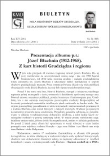 Biuletyn Koła Miłośników Dziejów Grudziądza 2016, Rok XIV, nr 36(489) : Prezentacja albumu p.t.: Józef Błachnio (1912-1968). Z kart historii Grudziądza i regionu