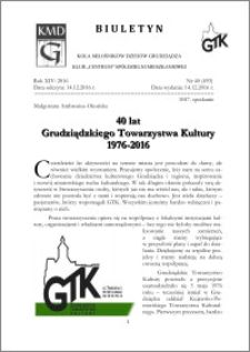 Biuletyn Koła Miłośników Dziejów Grudziądza 2016, Rok XIV, nr 40(493) : 40 lat Grudziądzkiego Towarzystwa Kultury 1976-2016