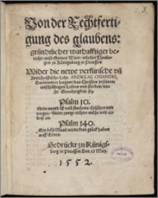 Von der Rechtfertigung des glaubens, gründtlicher warhafftiger bericht, auss Gottes Wort, etlicher Theologen zu Künigsberg jn Preussen : Wider die newe verfürische un[d] Antichristische Lehr. Andreae Osiandri, Darinnen er leugnet das Christus in seinem unschüldigen Leiden und sterben, unser Gerechtigkeit sey / [Georgius Venetus, Ioachimus Morlin, Petrus Hegemon]