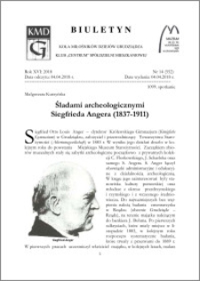 Biuletyn Koła Miłośników Dziejów Grudziądza 2018, Rok XVI nr 14(552) : Śladami archeologicznymi Siegfrieda Angera (1837-1911)