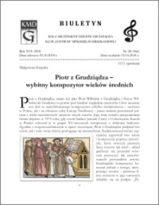 Biuletyn Koła Miłośników Dziejów Grudziądza 2018, Rok XVI nr 28(566) : Piotr z Grudziądza – wybitny kompozytor wieków średnich