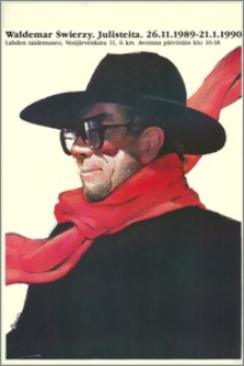 Waldemar Świerzy. Julisteita. 26.11.1989 - 21.1.1990. Lahden taidemuseo