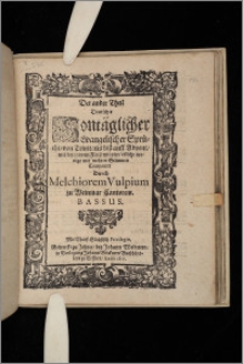 Theil Deutscher Sontäglicher Evangelischer Sprüche : von Trinitatis biß auff Advent, mit besonderem Fleiß mit vier, etliche wenige mit mehren Stimmen. T. 2. Bassus