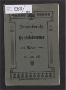 Jahresbericht der Handelskammer zu Thorn für das Jahr 1913