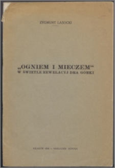 "Ogniem i mieczem" w świetle rewelacyj dra Górki