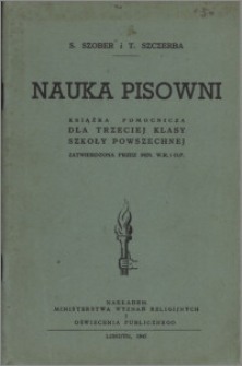 Nauka pisowni : książka pomocnicza dla trzeciej klasy szkoły powszechnej zatwierdzona przez Min. W.R. i O.P.