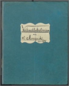 Weinachts Oratorium : [na głosy solo, chór dziecięcy, męski, kwartet smyczkowy, instrumenty dęte drewniane] : op. 114