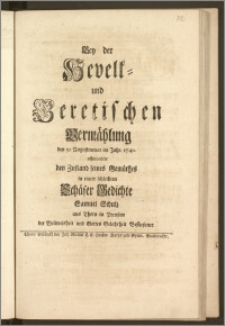 Bey der Hevelk- und Geretischen Vermählung den 30. Augustmonat im Jahr 1740. offenbarete den Zustand seines Gemüthes in einem schlechten Schäfer Gedichte Samuel Schulz aus Thorn in Preuszen der Weltweisheit und Gottes Gelahrheit Beflieszener