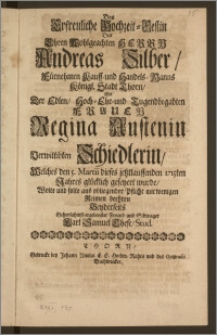 Das Erfreuliche Hochzeit-Festin Des [...] Herrn Andreas Silber [...] Kauff- und Handels-Manns Königl. Stadt Thorn, Mit Der [...] Frauen Regina Austenin Verwittibten Schiedlerin, Welches den 5. Martii dieses jetztlauffenden 1715ten Jahres glücklich gefeyert wurde / Wolte und solte [...] mit wenigen Reimen beehren Beyderseits [...] Freund und Schwager Carl Samuel These, Stud.