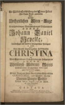 Die Män[n]liche Entschlüssung eines Frauen-Zim[m]ers Jhre Vater-Stadt zuverlassen Wolte an dem Hochzeitlichen Ehren-Tage Des ... Herrn Johann Daniel Hevelke, Treufleiszigen und beliebten Evangelischen Predigers in Conitz mit der ... Jungfer Christina des ... Herrn Christoph Andreas Gerets Hochverdienten Evangelischen Senioris und Pastoris allhier Wie auch Königl. Preusz. und Fürstl. Brandenburg-Anspachischen Consistorial- und Kirchen-Raths Zweyten Jungfer Tochter Welcher den 30. Augusti 1740. zu Thorn ... volzogen wurde in einer Cantata erörtern Christian Contenius Music. Direct und Gymn. Colleg.
