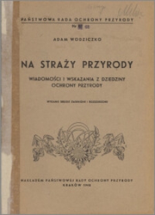 Na straży przyrody : wiadomości i wskazania z dziedziny ochrony przyrody