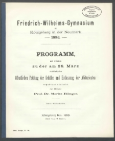 Friedrich-Wilhelms-Gymnasium zu Königsberg in der Neumark. 1893. Programm, mit welchem zu der am 28. März stattfindenden öffentlichen Prüfung der Schüler und Entlassung der Abiturienten