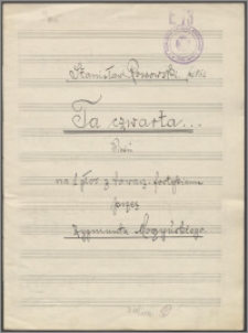 Ta czwarta ... : pieśń na 1 głos z towarz. fortepianu