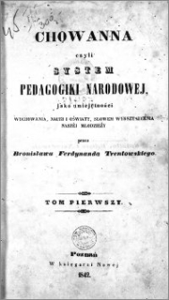 Chowanna czyli system pedagogiki narodowej jako umiejętności wychowania, nauki i oświaty, słowem wykształcenia naszej młodzieży. T. 1