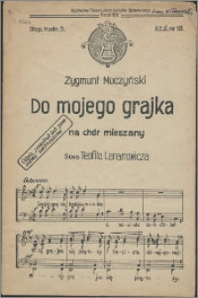 Do mojego grajka : na chór mieszany