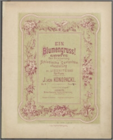 Ein Blumengruss ! : Gavotte zur erinnerung Schlesische Gartenbau-Ausstellung zu Liegnitz 1883 : für Piano : op. 8