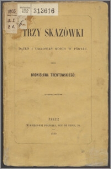 Trzy skazówki dążeń i usiłowań moich w Paryżu