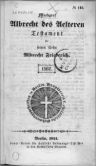 Markgraf Albrecht des Aelteren Testament für seinen Sohn Albrecht Friedrich 1562