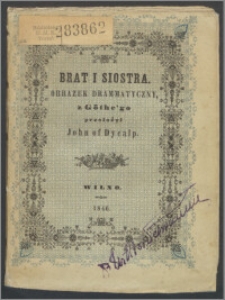 Brat i siostra : obrazek dramatyczny z Göthe'go