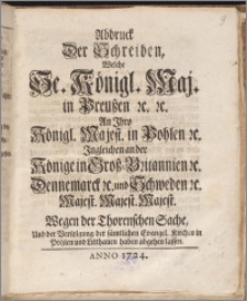 Abdruck Der Schreiben, Welche Se. Königl. Maj. in Preußen &c. &c. An Ihro Königl. Majest. in Pohlen &c. Ingleichen an der Könige in Groß-Britannien &c. Dennemarck &c. und Schweden &c. Majest. Majest. Majest. Wegen der Thorenschen Sache, Und der Verfolgung der sämtlichen Evangel. Kirchen in Pohlen und Litthauen haben abgehen lassen / [Fridericus Wilhelmus, Rex ; Ilgen].
