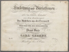Einleitung und Variationen : über das beliebte Aschenlied aus dem Zauberspiel Das Mädchen aus der Feenwelt oder Der Bauer als Millionär : fürs Piano-Forte ; Op. 140