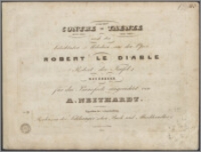 Contre-Taenze nach den beliebtesten Melodien aus der Oper Robert le Diable (Robert der Teufel) von Meyerbeer : für das Pianoforte eingerichtet von