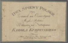 Dwa spiewy polskie z opery Zamek na Czorsztynie