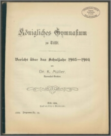 Königliches Gymnasiums zu Tilsit. Bericht über das Schuljahr 1903-1904