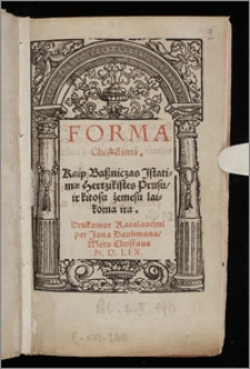 Forma Chrikstima : Kaip Baszniczas Istatimæ Hertzikistes Prusu, ir kitosu żemesu laikoma ira.