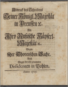 Abdruck des Schreibens Seiner Königl. Majestät in Preussen &c. An Ihro Rußische Käyserl. Majestät &c. Wegen Der Thorenschen Sache. Auch Wegen der also genannten Dissidenten in Pohlen / [Fr. Wilhelm ; Ilgen].