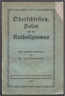 Oberschlesien, Polen und der Katholizismus : eine zeitgemäße Untersuchung