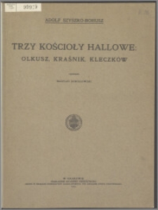 Trzy kościoły hallowe : Olkusz, Kraśnik, Kleczków