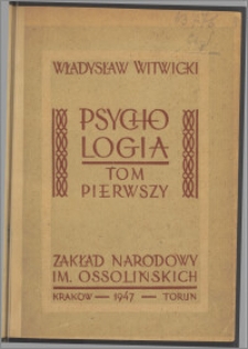 Psychologia : dla użytku słuchaczów wyższych zakładów naukowych. T. 1