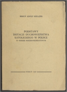 Podstawy dotacji duchowieństwa katolickiego w Polsce : w okresie przedkonkordatowym