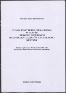 Pomoc Instytutu Literackiego w Paryżu i Jerzego Giedroycia dla intelektualistów zza żelaznej kurtyny : wykład wygłoszony w dniu 9 grudnia 2004 roku na Wydziale Historycznym Uniwersytetu Wileńskiego