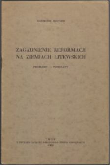 Zagadnienie reformacji na ziemiach litewskich : problemy-postulaty