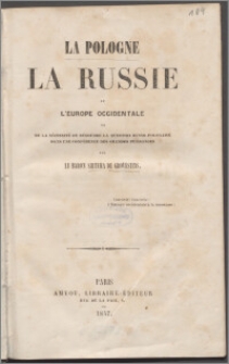 La Pologne : la Russie et l'Europe Occidentale ou de la Nécessité de résoudre la question russo-polonise dans une conférence des grandes puissances